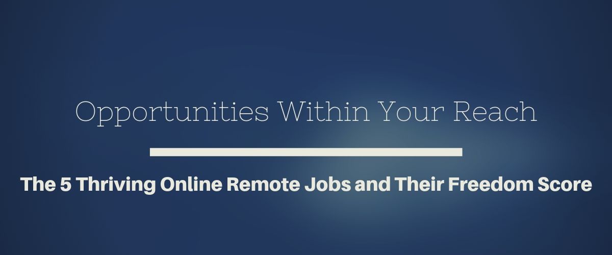 Opportunities Within Your Reach_The 5 Thriving Online Remote Jobs and Their Freedom Score